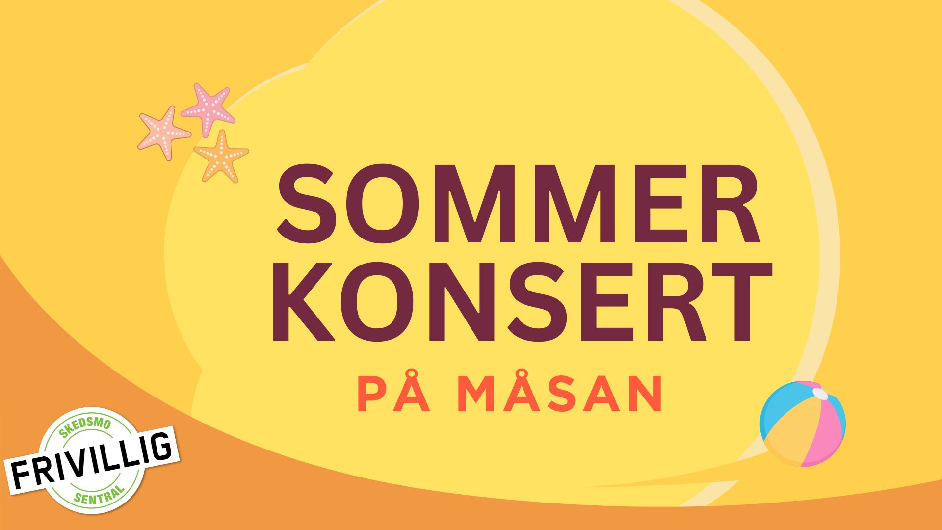 Bilde: Orange plakat med teksten sommerkonsert på måsan. Med tre sjøstjerner og en badeball illustrert. Og en Skedsmo frivilligsentral logo i venstre hjørne.